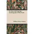 Far Away and Long Ago - Autobiography of His Youth