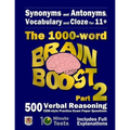 Synonyms and Antonyms, Vocabulary and Cloze: The 1000 Word 11+ Brain Boost Part 2: 500 more CEM style Verbal Reasoning Exam Paper Questions in 10 Minu