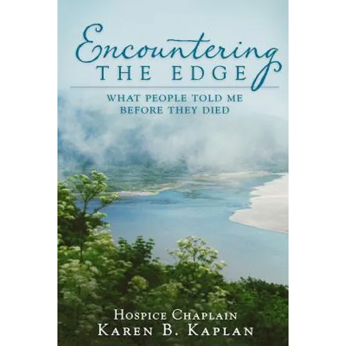Encountering the Edge: What People Told Me Before They Died