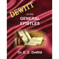 DeWitt on the General Epistles: Hebrews, James, First and Second Peter, First, Second and Third John, & Jude