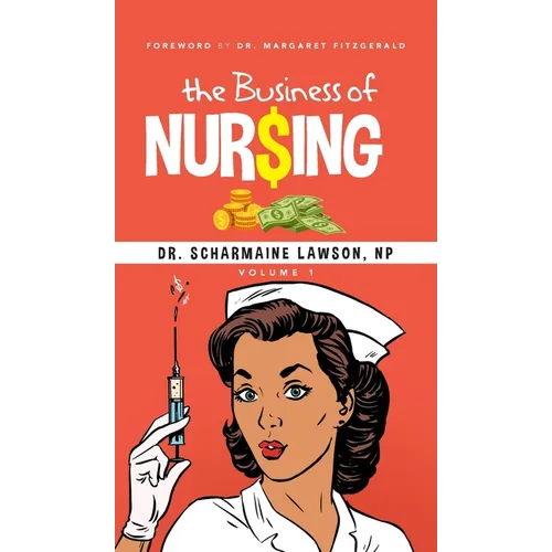 The Business of Nur$ing Vol. 1