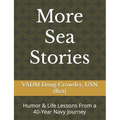 More Sea Stories: Humor & Life Lessons From a 40-Year Navy Journey