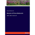 Memoirs of Prince Metternich: 1830 -1835; Volume III