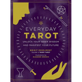 Everyday Tarot: Unlock Your Inner Wisdom and Manifest Your Future