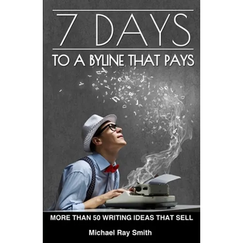 7 Days to a Byline That Pays