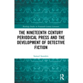 The Nineteenth Century Periodical Press and the Development of Detective Fiction