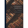 Defensive Exercises: Comprising Wrestling, Boxing, &C