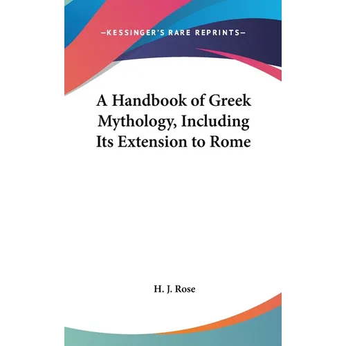 A Handbook of Greek Mythology, Including Its Extension to Rome