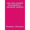Selling Short on America: George Soros