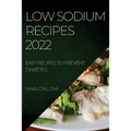 Low Sodium Recipes 2022: Easy Recipes to Prevent Diabetes