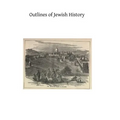 Outlines of Jewish History: From Abraham to Our Lord
