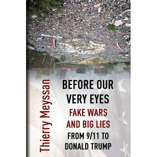 Before Our Very Eyes, Fake Wars and Big Lies: From 9/11 to Donald Trump