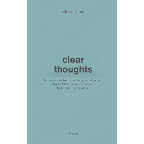Clear Think: Clear Thoughts