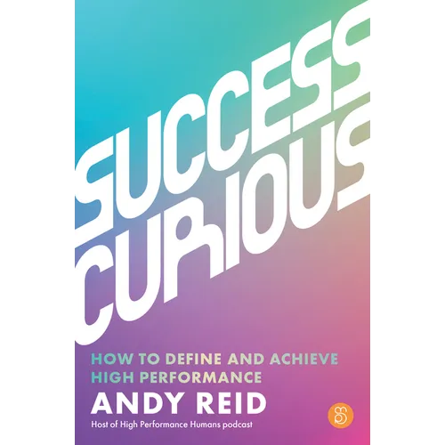 Success Curious: How to define and achieve high performance