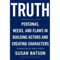 Truth: Personas, Needs, and Flaws in the Art of Building Actors and Creating Characters