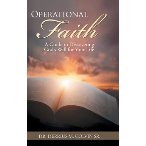 Operational Faith: A Guide to Discovering God's Will for Your Life