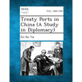 Treaty Ports in China (a Study in Diplomacy)