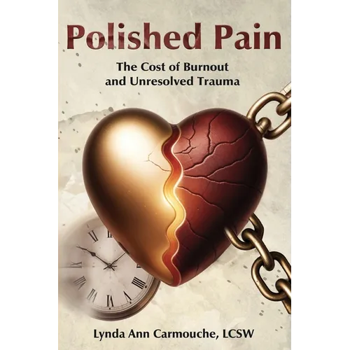 Polished Pain: The Cost of Burnout and Unresolved Trauma