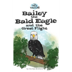 Bailey the Bald Eagle and the Great Flight - Hardcover