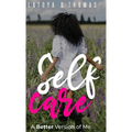Self Care: A Better Version of Me