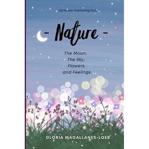 Nature: The moon, the sky, flowers and feelings