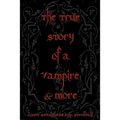 The True Story Of A Vampire & More: Cool Collectors Edition - Printed In Modern Gothic Fonts