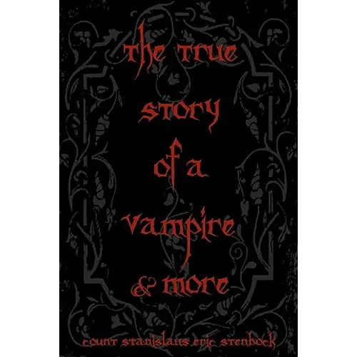 The True Story Of A Vampire & More: Cool Collectors Edition - Printed In Modern Gothic Fonts