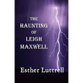 The Haunting of Leigh Maxwell (Large Print)