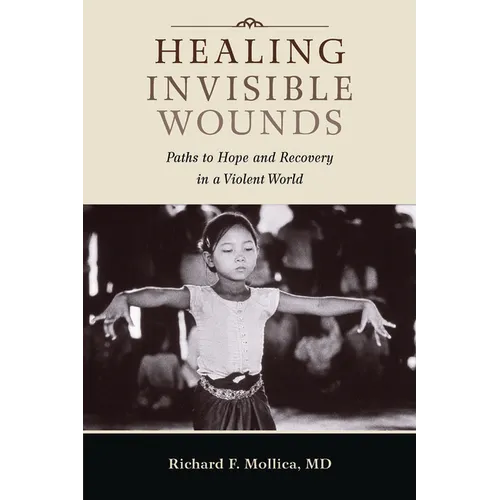 Healing Invisible Wounds: Paths to Hope and Recovery in a Violent World