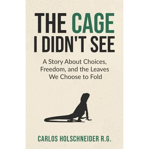 The Cage I Didn't See: A Story About Choices, Freedom, and the Leaves We Choose to Fold