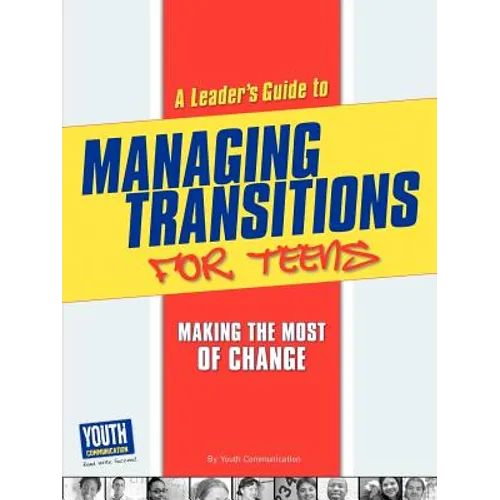 A Leader's Guide to Managing Transitions for Teens: Making the Most of Change