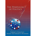 The Pendulum of Politics: Today's Politics from Yesterday's History