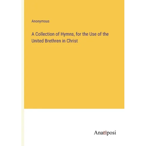 A Collection of Hymns, for the Use of the United Brethren in Christ