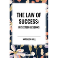 Law of Success: In Sixteen Lessons