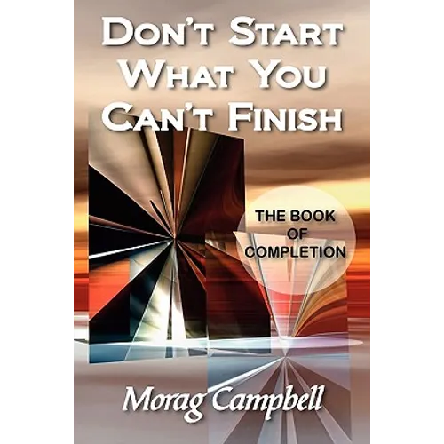 Don't Start What You Can't Finish - The Book of Completion