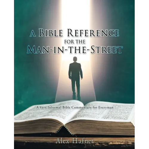 A Bible Reference for the Man-in-the-Street: A Very Informal Bible Commentary for Everyman