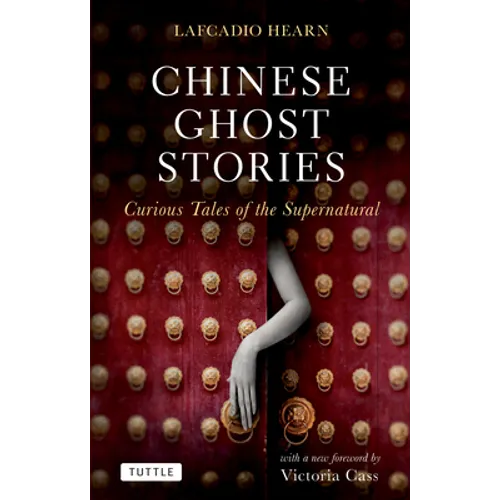Chinese Ghost Stories: Curious Tales of the Supernatural