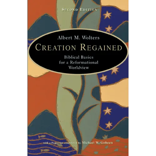 Creation Regained: Biblical Basics for a Reformational Worldview