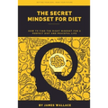 The Secret Mindset for Diet