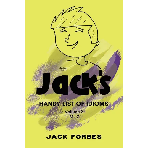 Jack's Handy List of Idioms: Vol. 2 M - Z