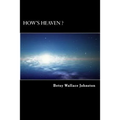 How's HEAVEN ? (Black & White Edition): NDEs, Scriptures, and Edgar Cayce's Readings ANSWER!