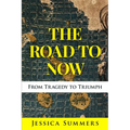 The Road to Now: From Tragedy to Triumph