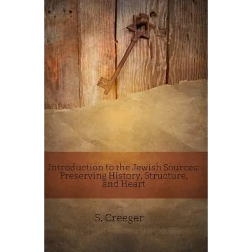 Introduction to the Jewish Sources: Preserving History, Structure, and Heart