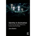 Identity in Animation: A Journey Into Self, Difference, Culture and the Body