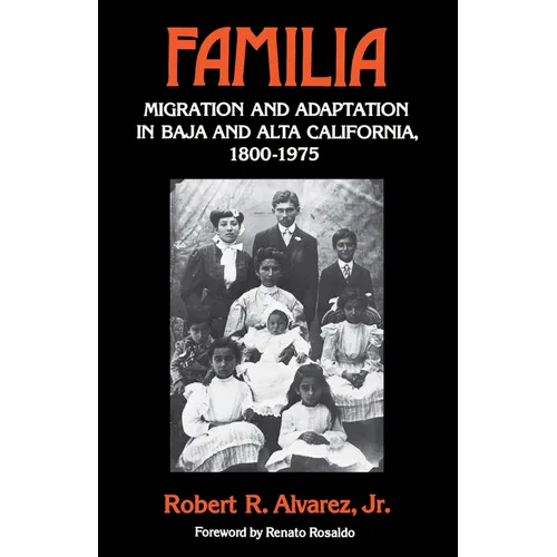 Familia: Migration and Adaptation in Baja and Alta California, 1800-1975