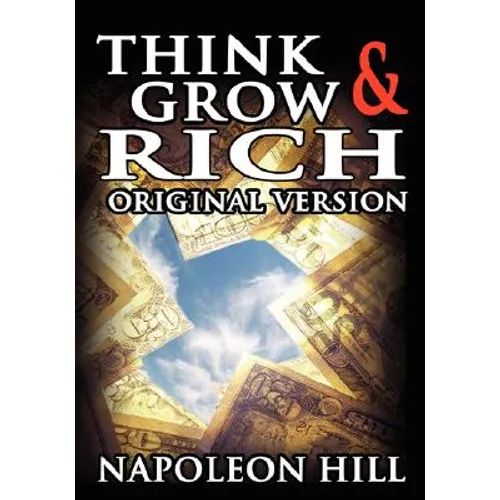 Think and Grow Rich: The Original Version
