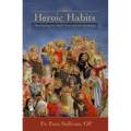 Heroic Habits: Discovering the Soul's Potential for Greatness