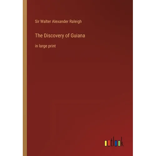 The Discovery of Guiana: in large print