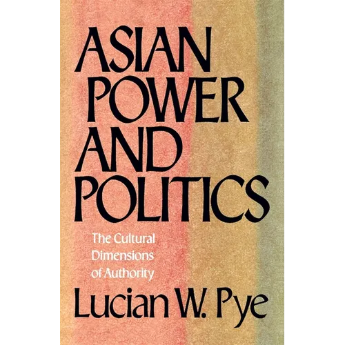 Asian Power and Politics: The Cultural Dimensions of Authority