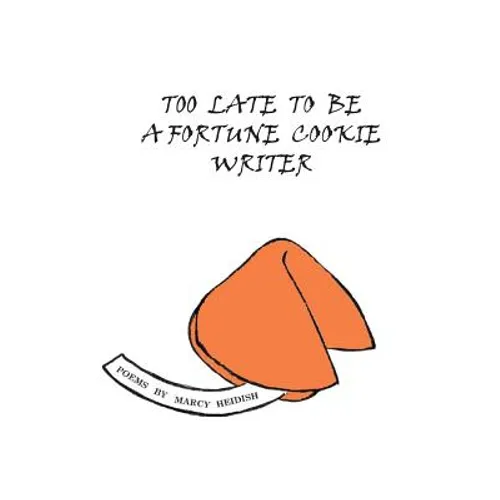 Too Late to Be a Fortune Cookie Writer